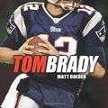 Cover Art for 9780761342267, Tom Brady by Matt Doeden