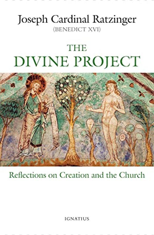 Cover Art for 9781621645054, The Divine Project: Reflections on Creation and the Church by Ratzinger, Cardinal Joseph