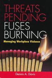 Cover Art for 9780891061021, Threats Pending, Fuses Burning: Managing Workplace Violence by Dennis A. Davis
