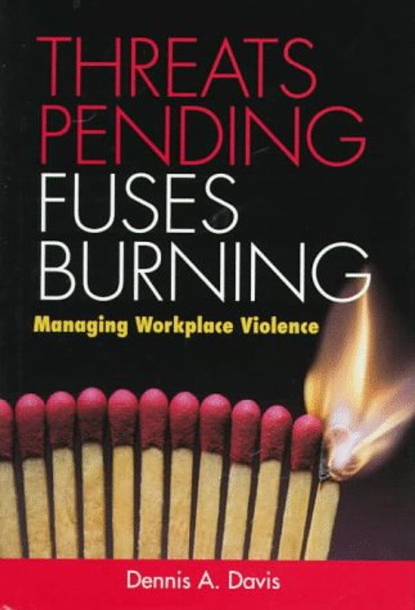 Cover Art for 9780891061021, Threats Pending, Fuses Burning: Managing Workplace Violence by Dennis A. Davis