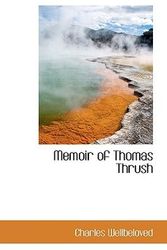Cover Art for 9780559637445, Memoir of Thomas Thrush by Charles Wellbeloved