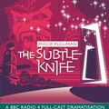 Cover Art for 9780563536963, The Subtle Knife: BBC Radio 4 Full-cast Dramatisation (Radio Collection) by Philip Pullman