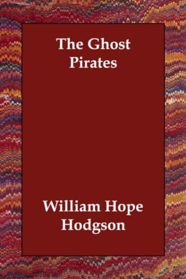 Cover Art for 9781406812565, The Ghost Pirates by William Hope Hodgson