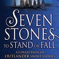 Cover Art for B01N90ZUR0, Seven Stones to Stand or Fall: A Collection of Outlander Short Stories by Diana Gabaldon