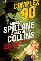 Cover Art for 9780857689771, Mike Hammer - Complex 90 by Mickey Spillane