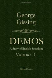 Cover Art for 9781402180323, Demos. A Story of English Socialism: Volume 1 by George Gissing