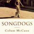 Cover Art for 9781897580288, Songdogs by Colum McCann