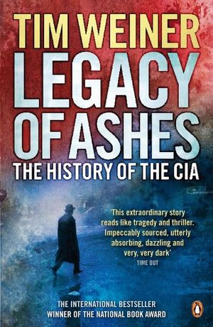 Cover Art for 9780141033167, Legacy of Ashes: The History of the CIA by Tim Weiner