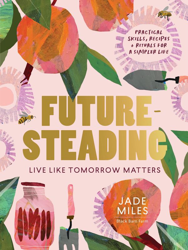 Cover Art for 9781922351401, Futuresteading: Live like tomorrow matters by Jade Miles