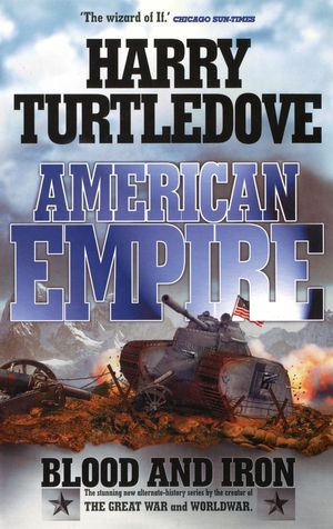 Cover Art for 9781444768374, American Empire: Blood and Iron by Harry Turtledove