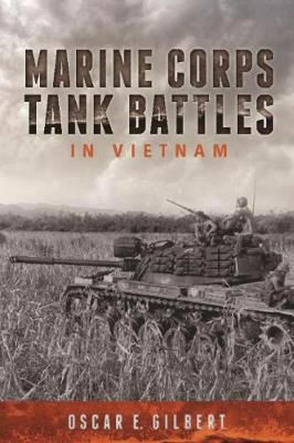Cover Art for 9781612005324, Marine Corps Tank Battles in Vietnam by Oscar E. Gilbert