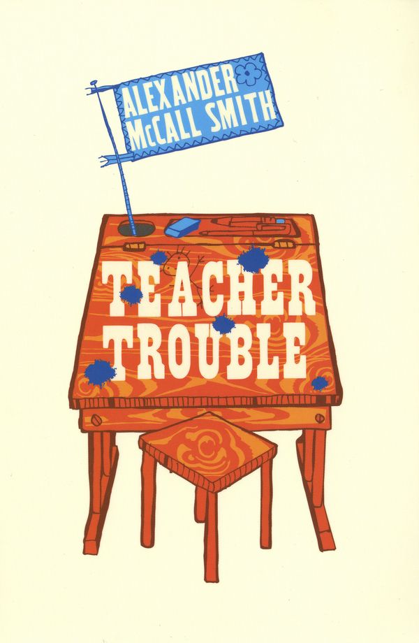 Cover Art for 9780747580393, Teacher Trouble by Alexander McCall Smith