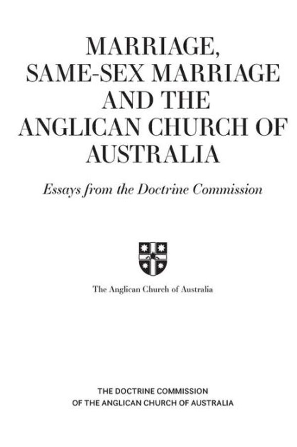 Cover Art for 9780648265948, Marriage, Same-sex Marriage and the Anglican Church of Australia: Essays from the Doctrine Commission by Anglican Church of Australia