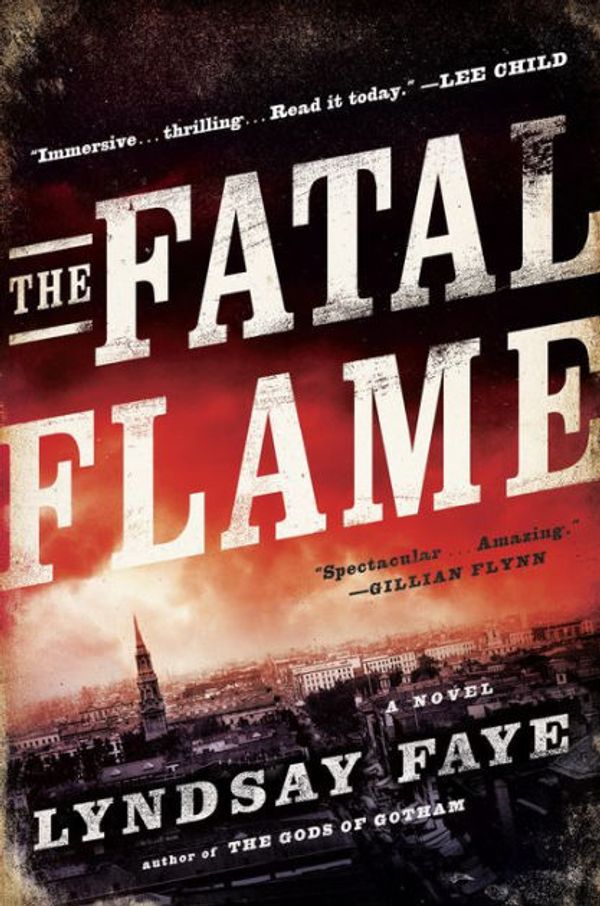 Cover Art for 9780399169489, The Fatal Flame by Lyndsay Faye