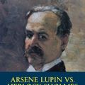 Cover Art for 9781500708337, ARSENE LUPIN vs. HERLOCK SHOLMES: New Edition by Maurice Leblanc, Dwayne Crouse