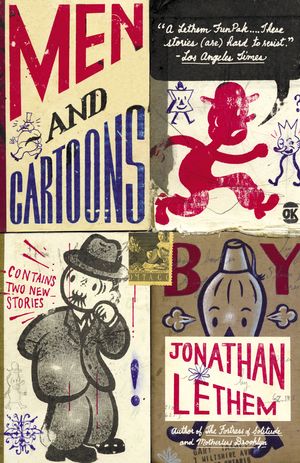 Cover Art for 9781400076802, Men and Cartoons by Jonathan Lethem