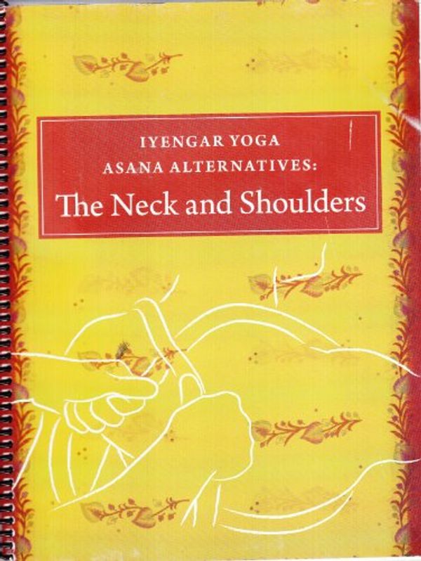 Cover Art for 9780977858514, Iyengar Yoga Asana Alternatives: The Neck and Shoulder by Lois Steinberg