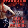Cover Art for 9780060757052, Dead Witch Walking by Kim Harrison