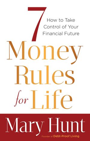 Cover Art for 9781441236104, 7 Money Rules for Life by Mary Hunt