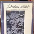 Cover Art for 9780976483601, The Practicing Herbalist: Thoughts For Meeting With Clients by Margi Flint