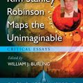 Cover Art for 9780786433698, Kim Stanley Robinson Maps the Unimaginable by William J. Burling
