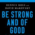 Cover Art for 9781541767645, Be Strong and of Good Courage: How Israel's Most Important Leaders Shaped Its Destiny by David Makovsky, Dennis Ross