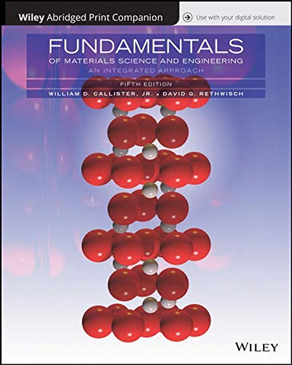 Cover Art for 9781119470564, Fundamentals of Materials Science and Engineering: An Integrated Approach, 5e Abridged Print Companion with WileyPlus Card Set by Callister Jr., William D.