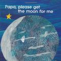Cover Art for 9781847386342, Papa, Please Get the Moon for Me by Eric Carle