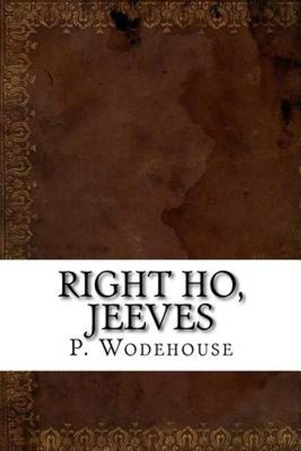 Cover Art for 9781536990706, Right Ho, Jeeves by P. G. Wodehouse
