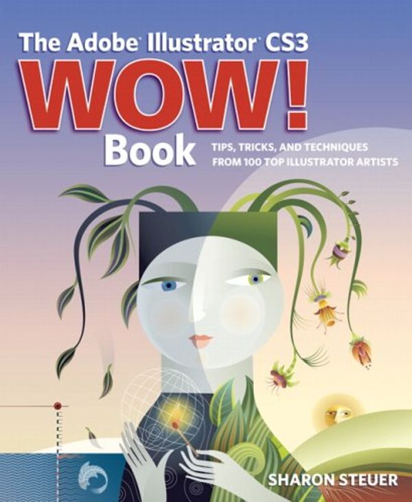 Cover Art for 9780321518422, The Adobe Illustrator CS3 Wow! Book by Sharon Steuer