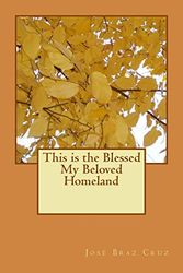 Cover Art for 9781494202149, This is the Blessed My Beloved Homeland by José Braz Pereira da Cruz