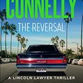 Cover Art for B00ENS583O, The Reversal (Haller 3): A Lincoln Lawyer Case (Mickey Haller) by Michael Connelly