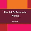 Cover Art for 9780464874997, The Art of Dramatic Writing by Lajos Egri