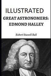 Cover Art for 9798728191056, Great Astronomers: Edmond Halley Illustrated by Robert Stawell Ball