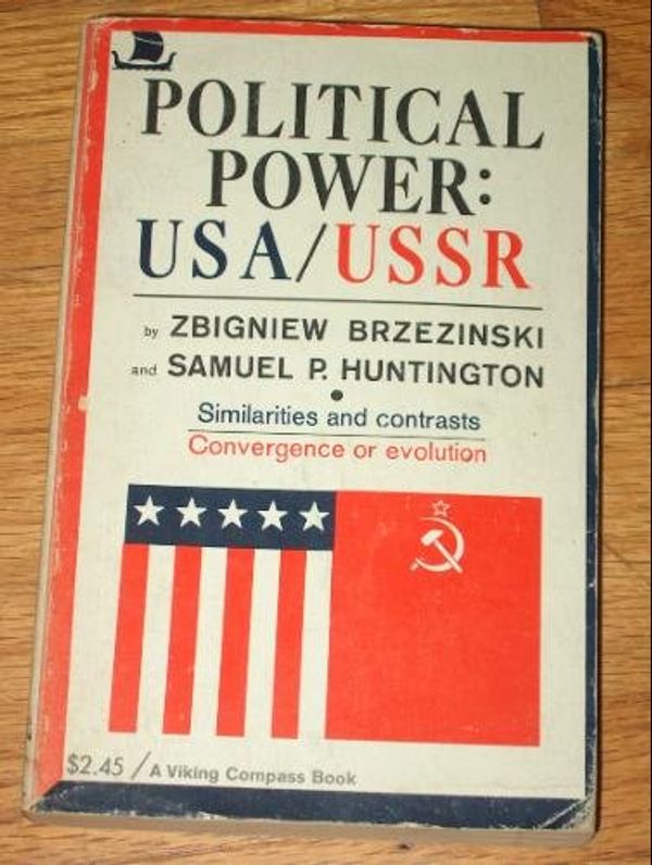 Cover Art for 9780670001729, Political Power: USA USSR by Zbigniew Brzezinski; Samuel P. Huntington