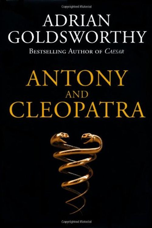 Cover Art for 9780297845676, Antony and Cleopatra by Adrian Goldsworthy