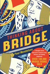 Cover Art for 9781472141859, Thinking About Bridge: A thought-based approach to declarer play, defence and bidding judgement by Paul Mendelson