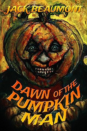 Cover Art for B01976J08U, Dawn of The Pumpkin Man by Jack Beaumont
