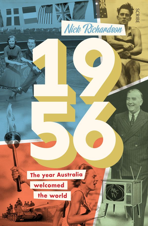 Cover Art for 9781925322910, 1956: The Year Australia Welcomed the World by Nick Richardson