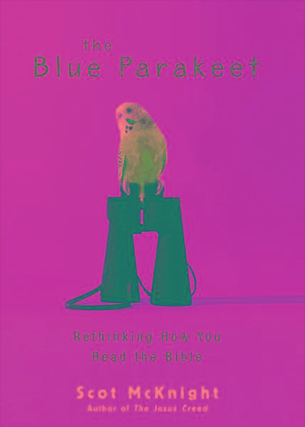 Cover Art for 9780310321729, The Blue Parakeet: Rethinking How You Read The Bible by Scot McKnight