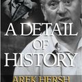 Cover Art for 9780953628056, A Detail of History by Arek Hersh