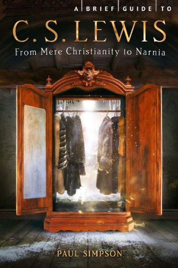 Cover Art for B00AN2KOPG, A Brief Guide to C. S. Lewis: From Mere Christianity to Narnia (Brief Histories) by Paul Simpson