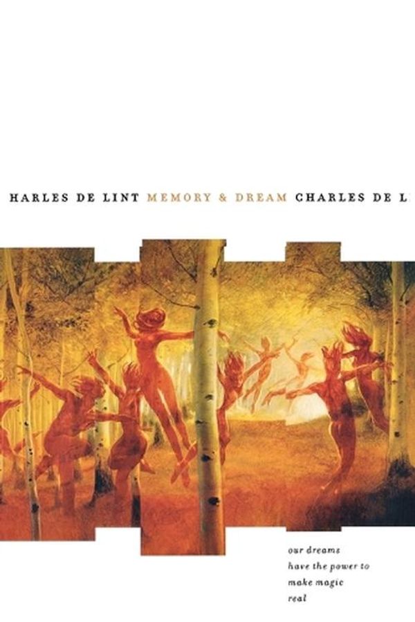 Cover Art for 9780765316783, Memory and Dream by De Lint, Charles