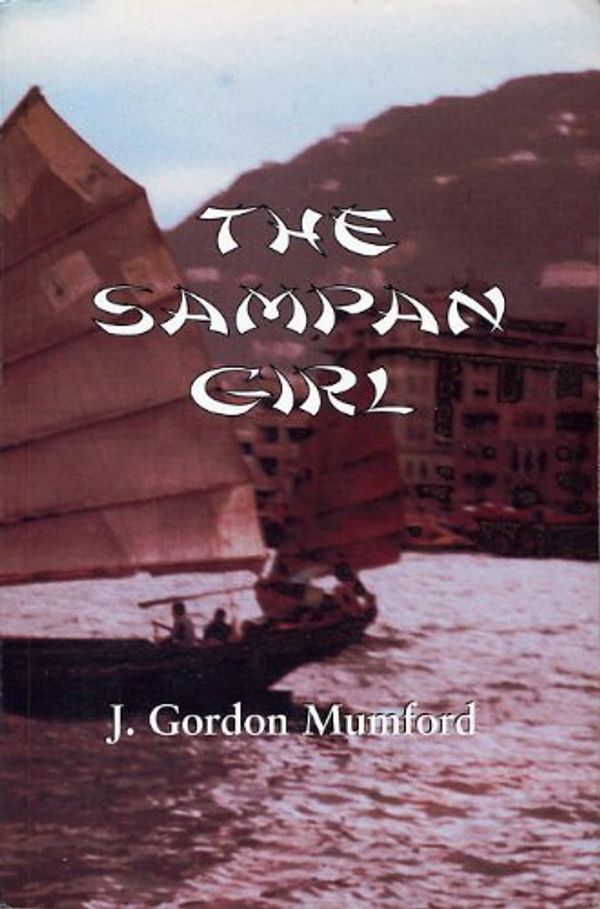 Cover Art for 9781894263405, The Sampan Girl by J. Gordon Mumford