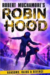 Cover Art for 9781471412318, Robin Hood 5: Ransom, Raids and Revenge by Robert Muchamore