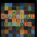 Cover Art for 9781556592836, How Beautiful the Beloved by Gregory Orr