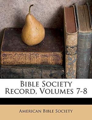 Cover Art for 9781174535277, Bible Society Record, Volumes 7-8 by American Bible Society