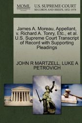 Cover Art for 9781270671329, James A. Moreau, Appellant, V. Richard A. Tonry, Etc., et al. U.S. Supreme Court Transcript of Record with Supporting Pleadings by John R. Martzell, Luke A. Petrovich