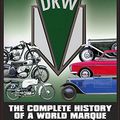 Cover Art for 9780764348013, Dkw: the Complete History of a World Marque by Siegfried Rauch