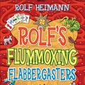 Cover Art for 9781921049101, Rolfs Flummoxing Flabbergaster by Rolf Heimann